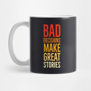 Bad Decisions Make Great Stories Mug